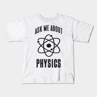 Physics Genius Funny Saying Atom Physicist Kids T-Shirt